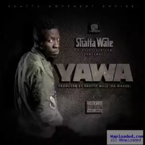 Shatta Wale - Yawa (Prod. By Da Maker)